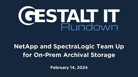 NetApp and SpectraLogic Partner to Enhance On-Premises Archival Storage